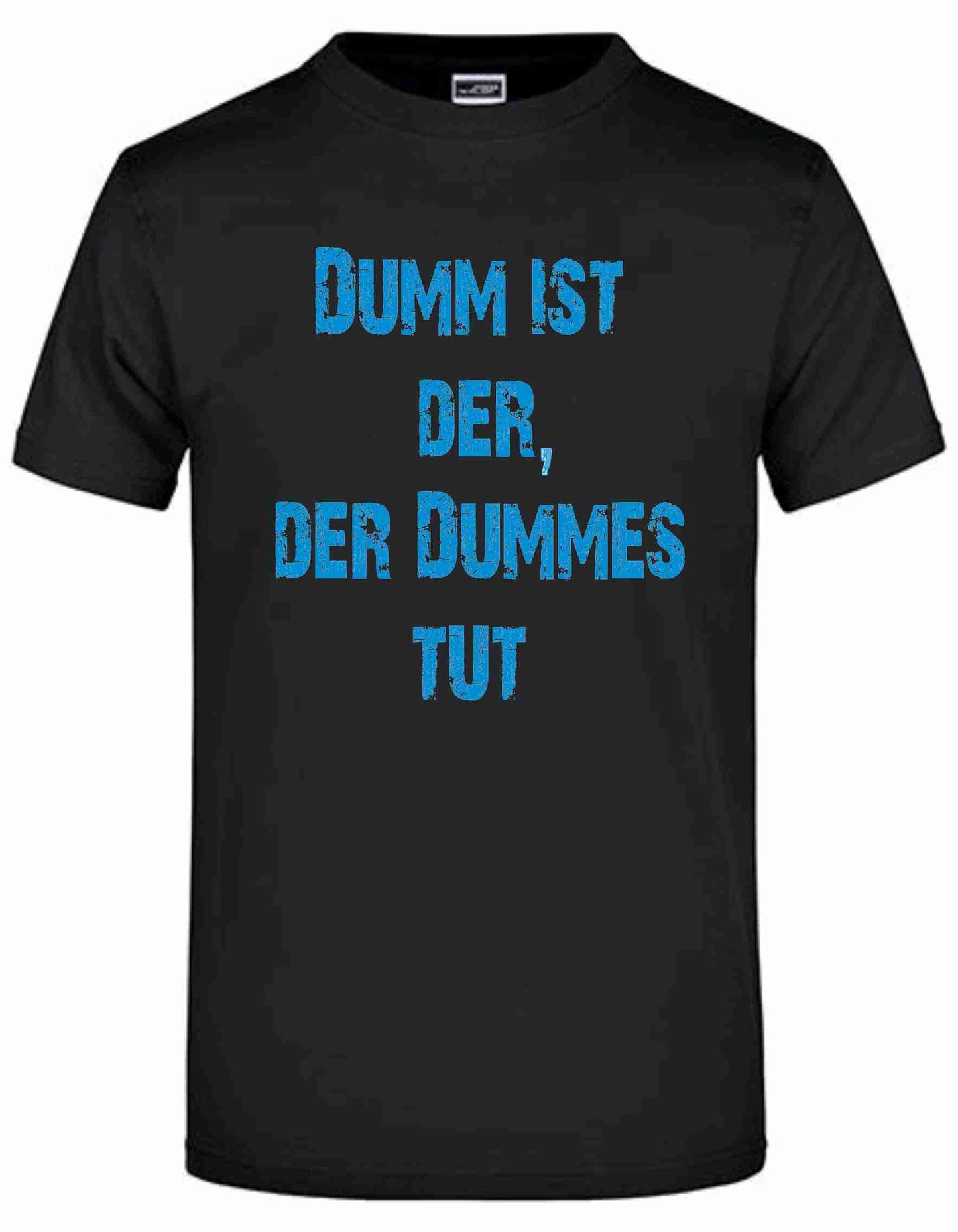 T-Shirt mit Aufdruck "DUMM IST DER, DER DUMMES TUT"
