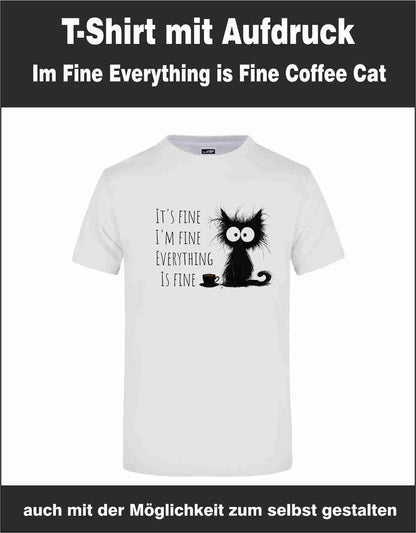 T-Shirt, mit Katze Im Fine Everything is Fine Coffee Cat