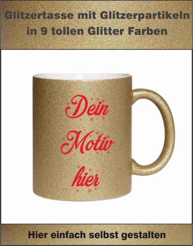 Glitzer Tasse mit Glitzerpartikeln, in 9 tollen Glitter Farben hier selbst gestalten